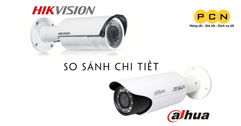 So Sánh Camera Hikvision và Camera Dahua